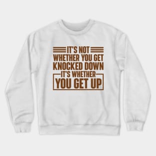 It's Whether You Get Up Crewneck Sweatshirt